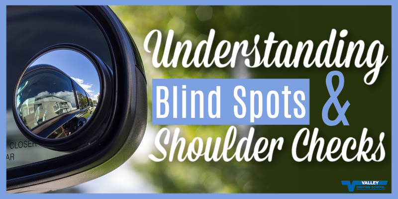Understanding Blind Spots & Shoulder Checks - Valley Driving School