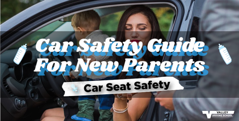 Car Safety Guide for New Parents: Part 1 - Valley Driving School