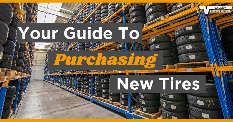 Your Guide to Purchasing New Tires - Valley Driving School